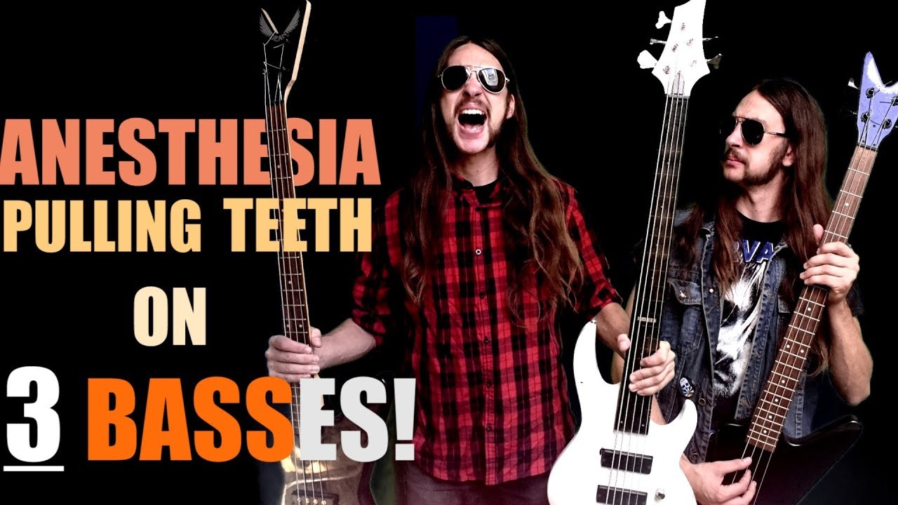 Anesthesia (Pulling Teeth) 3 BASSES YouTube