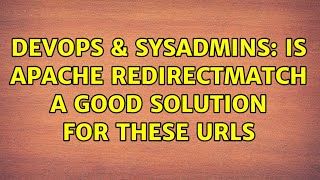DevOps & SysAdmins: Is Apache RedirectMatch a good solution for these urls