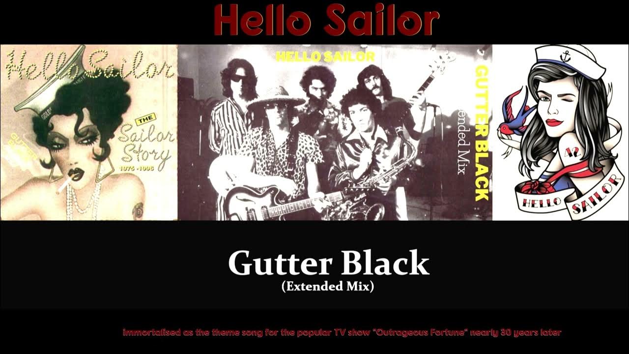 Hello Sailor Gutter Black (Extended Mix) (theme song to popular TV show "Outrageous Fortune