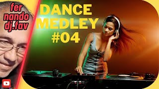🔥 DANCE MEDLEY #04 fer.nando.dj.fav