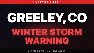 🔴 Winter Storm Warning — Greeley, CO | Weather Alert