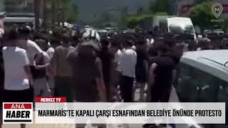 Marmaris’te Kapalı Çarşı Esnafından Belediye Önünde Protesto