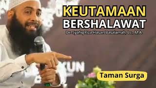 Dr. Syafiq Riza Hasan Basalamah, Lc., M.A. // Keutamaan Sholawat