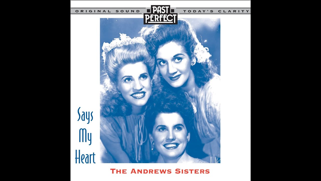 The Andrews Sisters: Says My Heart #1930 & #1940s Songs #vocalists