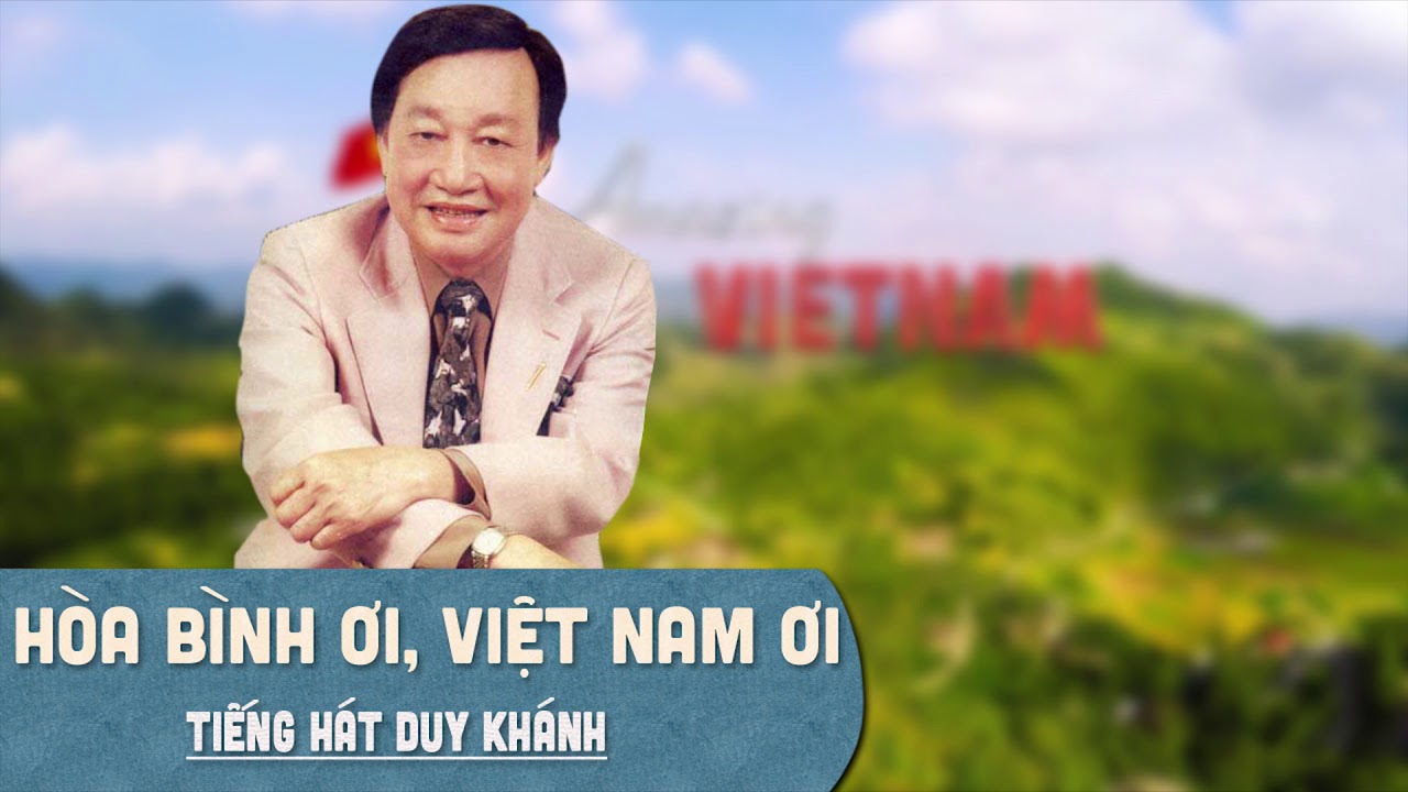 Hòa Bình Ơi, Việt Nam Ơi - Duy Khánh | Huyền Thoại Nhạc Vàng