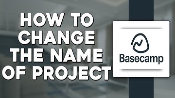 How To Change The Name Of Project In Basecamp (Quick & Easy)