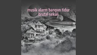 Musik Alarm Bangun Tidur Brutal Sekali