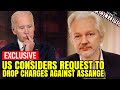 US Considers Request To Drop Charges Against Assange