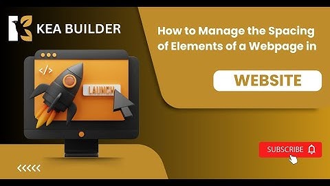 Design Harmony Unleashed: How to Manage the Spacing of Elements on Webpage