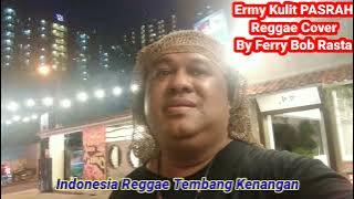 ERMI KULIT Pasrah -REGGAE COVER By:Ferry Bob Rasta( Video Klip)