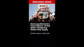BREAKING: Samsung Electronics Faces Historic 18-Day Strike Threatening Global Chip Supply