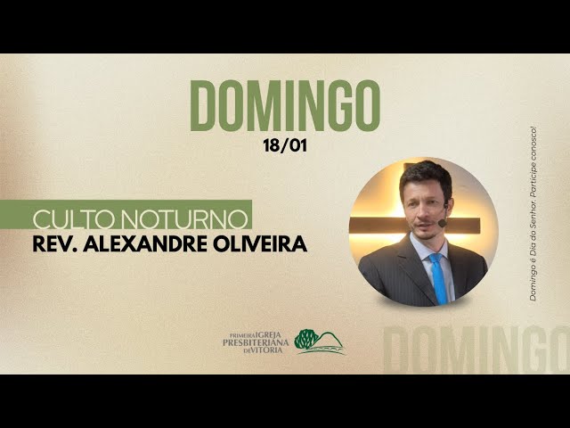 Culto Noturno  I Rev. Alexandre Oliveira