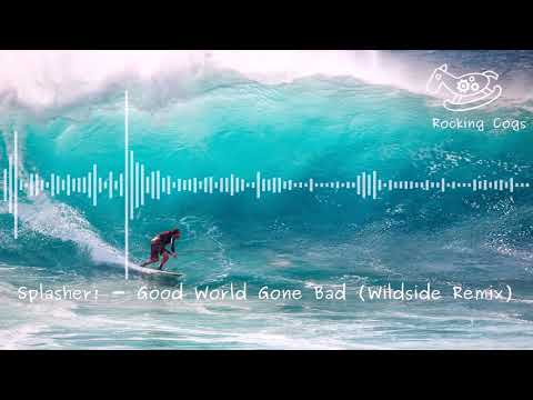 Splasher! - Good World Gone Bad (Wildside Remix) [Rocking Cogs]