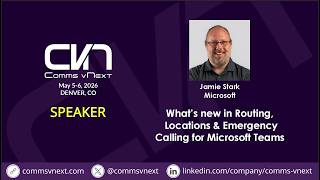 2026 - Jamie Stark - What's new in Routing, Locations & Emergency Calling for Microsoft Teams