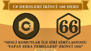 C# Ders 66 Sesli Komutlar İle Siri Simülasyonu "Yapay Zeka Temelleri" (ikinci 100)