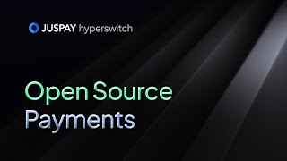 Hyperswitch: Modular, Open-Source and Full-Stack Payments Platform