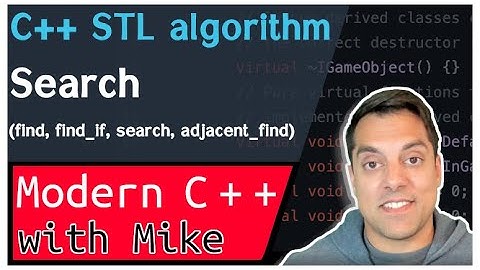 C++ STL algorithm - search (find, find_if, search, adjacent_find) | Modern Cpp Series Ep. 143