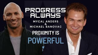 Michael Banovac: Proximity is Powerful