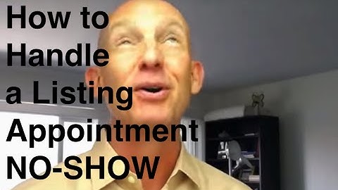 Listing Appointment No-Show - What to Do When You Get Stood Up - Kevin Ward