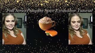 Fall series | Pumpkin Spice eyeshadow tutorial tutorial |Meg Wagner