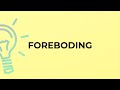 What is the meaning of the word FOREBODING?