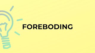What is the meaning of the word FOREBODING? Details