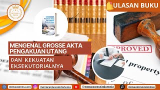 MENGENAL GROSSE AKTA PENGAKUAN UTANG DAN KEKUATAN EKSEKUTORIALNYA MENGENAL GROSSE AKTA PENGAKUAN UTANG DAN KEKUATAN EKSEKUTORIALNYA