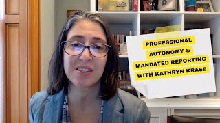 The Conflict between Mandated Reporting and Autonomy