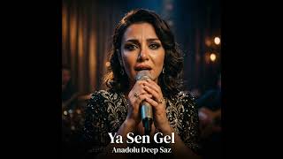 Ya Sen Gel Yanıma Arabesk Kadın Vokal Cover Anadolu Deep Saz