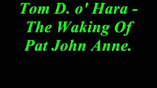 Tom D. o' Hara - The Waking Of Pat John Anne.