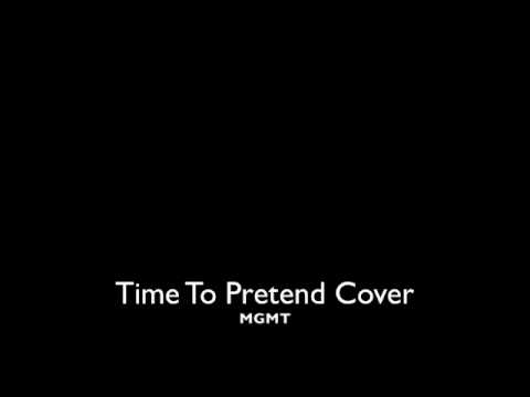 Time To Pretend- MGMT Cover