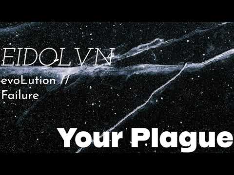 EIDOLVN - Your Plague