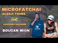 Microfatchai aladji toure feat chouchou salvador  boucan mion