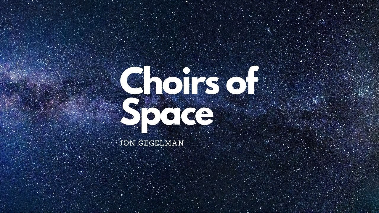 Choirs of Space by Jon Gegelman - Electronic, Cinematic, Ambient, Serious, Dramatic, Tense , Music