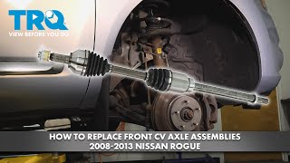 How to Replace Front CV Axle Assemblies 2008-2013 Nissan Rogue