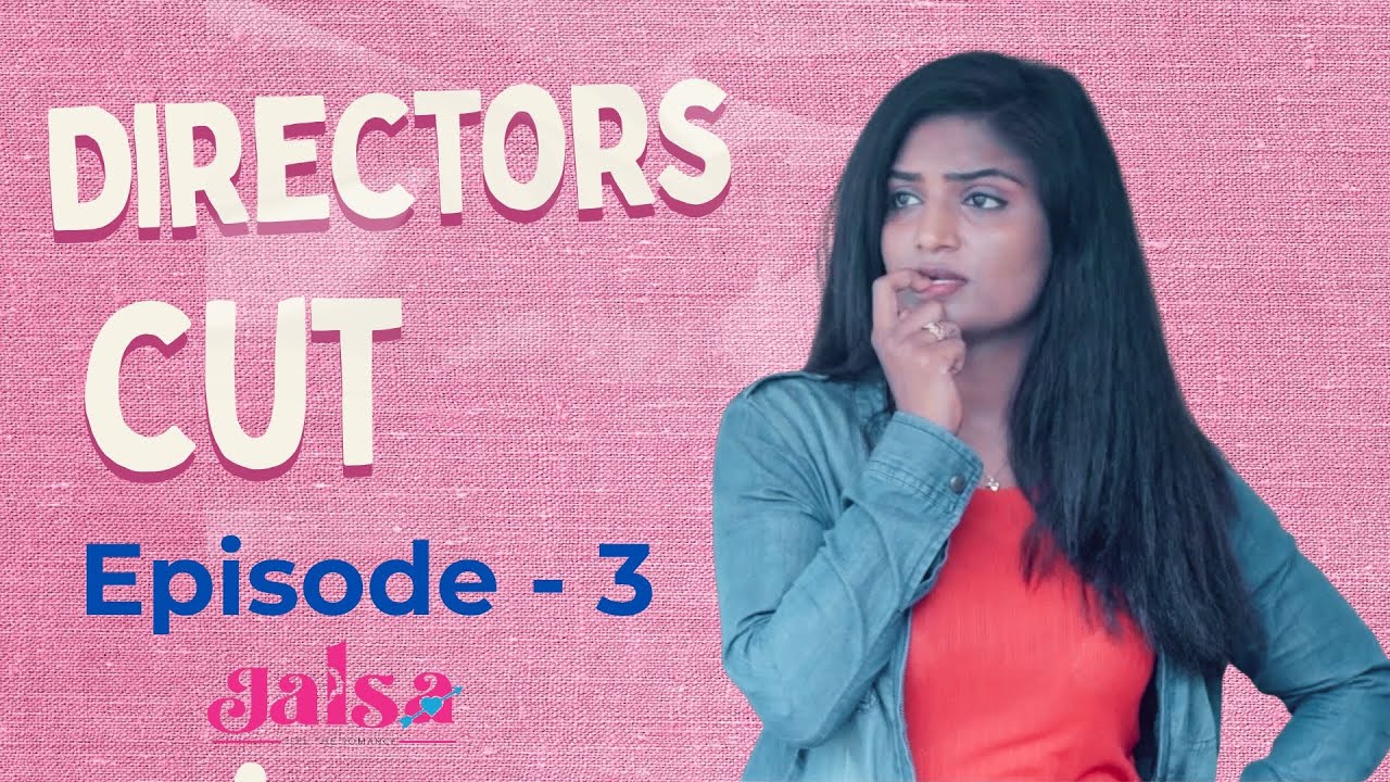 Directors Cut Episode - 3 | Tamil New Web Series | Jalsa