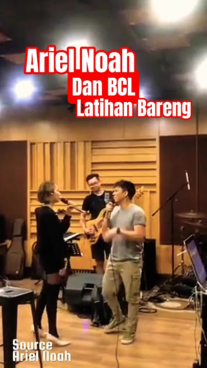 ARIEL NOAH DAN BCL LATIHAN BARENG