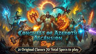 Conquest of Azeroth Ascension WoW Day5.5 Starcaller Class PoV PvPvE leveling new classic WoW Content