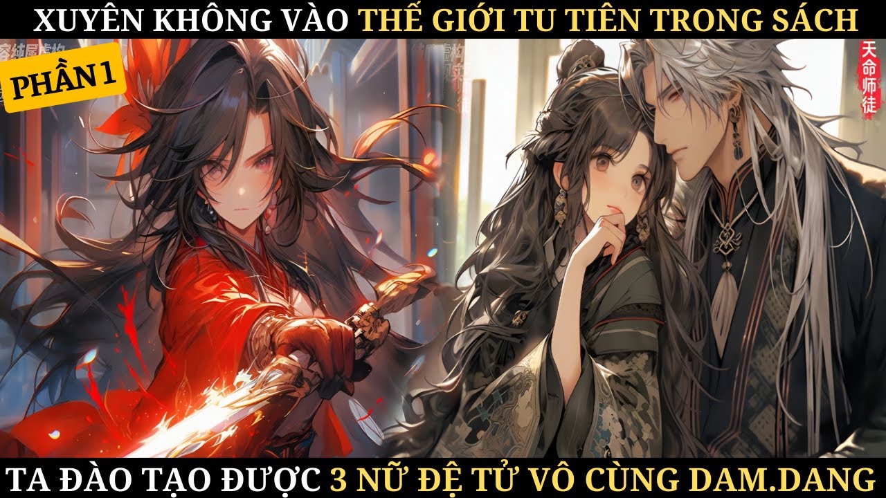 XUYÊN KHÔNG VÀO THẾ GIỚI TU TIÊN TRONG SÁCH ĐÀO TẠO ĐƯỢC 3 NỮ ĐỆ TỬ VÔ CÙNG DAM.DANG | REVIEW TRUYỆN