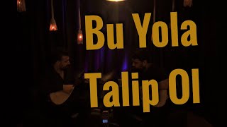 Volkan Yılmazer & Murat Ateş - Bu Yola Talip Ol Resimi