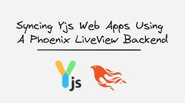 Syncing Yjs Web App Using A Phoenix LiveView Backend
