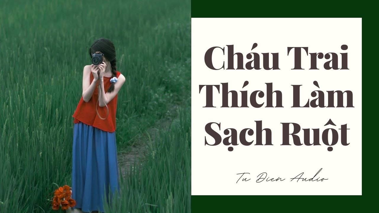 [Truyện Audio] Cháu Trai Thích Làm Sạch Ruột | Tử Diên Audio