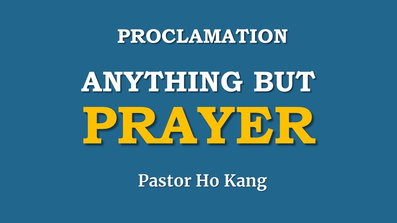 Mark 9:28-29. Anything But Prayer. Pastor Ho Kang - YouTube