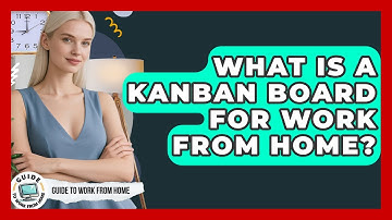 What Is A Kanban Board For Work From Home? - Guide To Work From Home