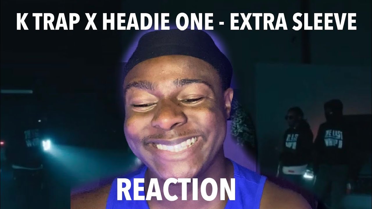 K Trap x Headie One - Extra Sleeve (Official Video) [REACTION]