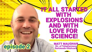 From a curious kid and love for explosions to a pharmacy director - ep002 Matt Maughan PharmD