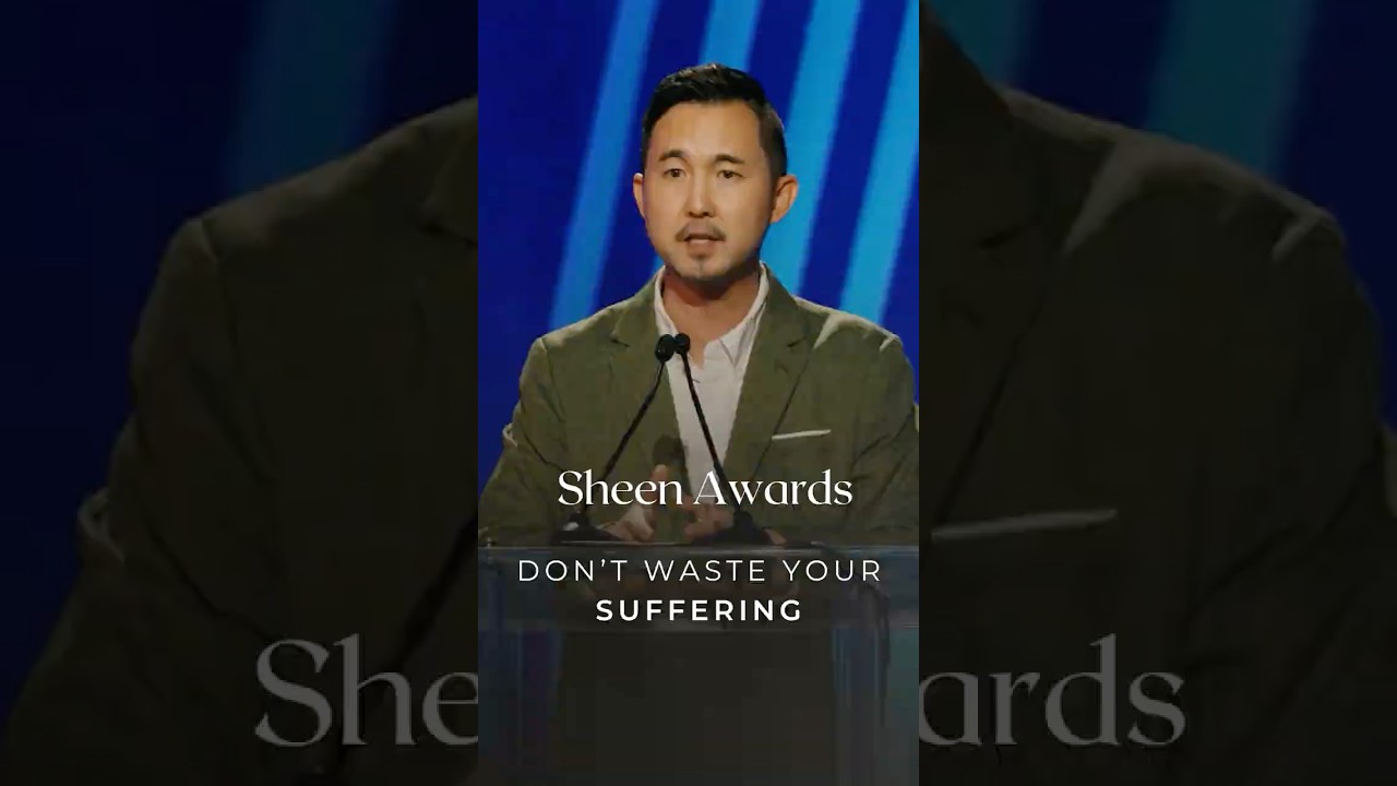 Sheen Awards: Don't Waste Your Suffering