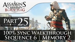 Assassins Creed 4 Black Flag Gameplay 100% Walkthrough Part 25 (Sequence 6 | Memory 2) [1080p]
