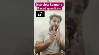 Ey Scenario Based Interview Questions and Answers Business need to change the Existing.