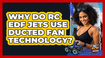 Why Do RC EDF Jets Use Ducted Fan Technology? - RC Toy Central